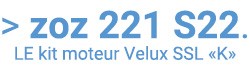 ZOZ 221 S22 - LE kit moteur volet roulant Velux SSL 0000S